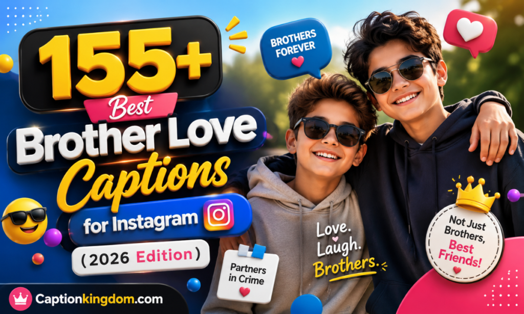 155+ Best Brother Love Captions for Instagram (2026 Edition)