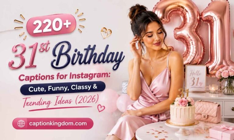 220+ 31st Birthday Captions for Instagram Cute, Funny, Classy & Trending Ideas (2026)