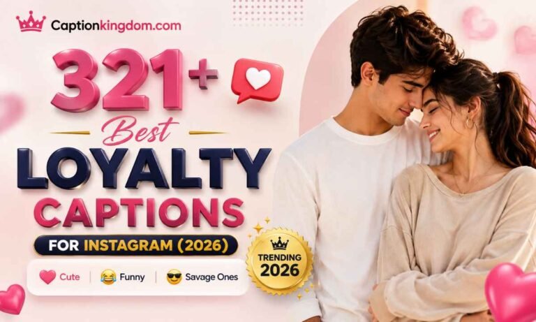 321+ Best Loyalty Captions for Instagram (2026) Cute, Funny & Savage Ones