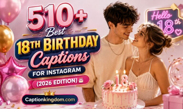 510+ Best 18th Birthday Captions for Instagram (2026 Edition) 🎂